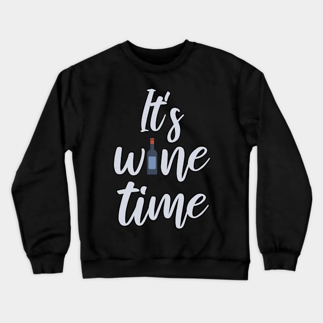 It's wine time Crewneck Sweatshirt by maxcode